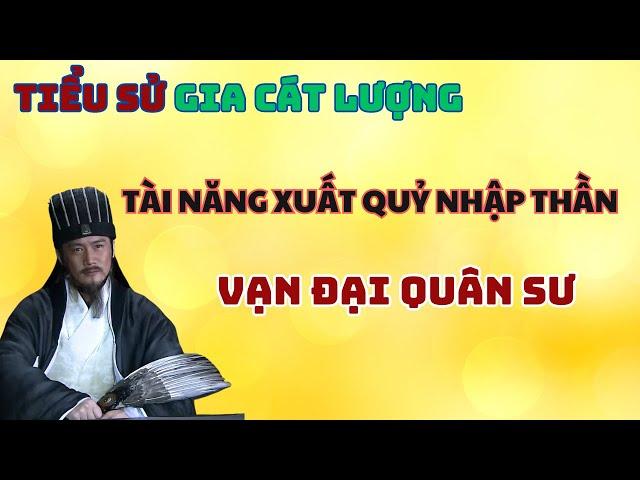 Tiểu Sử Gia Cát Lượng Tài Năng Xuất Quỷ Nhập Thần 3 Đời Tư Mã Ý Khiếp Sợ