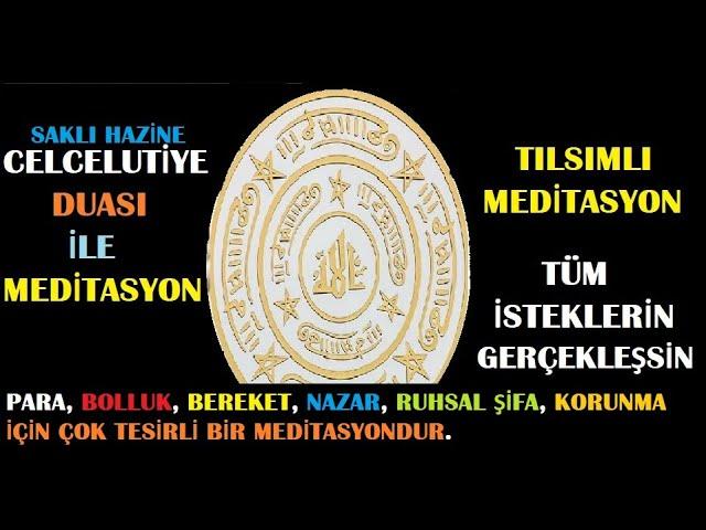 Celcelutiye Meditasyonu I İsteğin Hemen Olsun