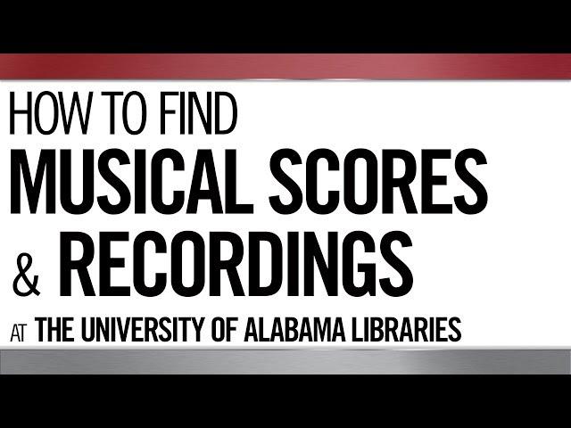 Finding Musical Scores and Recordings at The University of Alabama Libraries