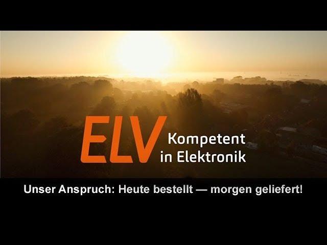 ELV - Heute bestellt und morgen zugestellt