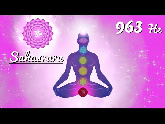 Música para Sanar y Desbloquear el Chakra Corona Frecuencia 963 Hz Equilibra y Activa Séptimo Chakra