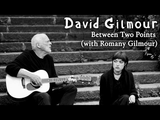 David Gilmour - Between Two Points (with Romany Gilmour)