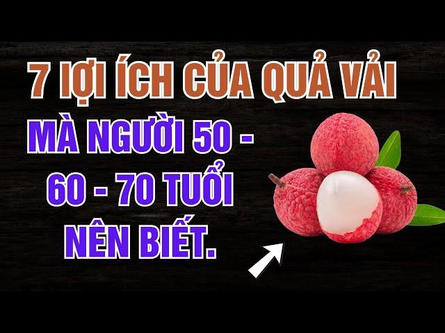 7 lợi ích sức khỏe của quả vải ít người biết.