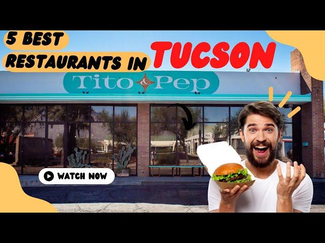 Top 5 Best restaurants to Visit in Tucson, Arizona