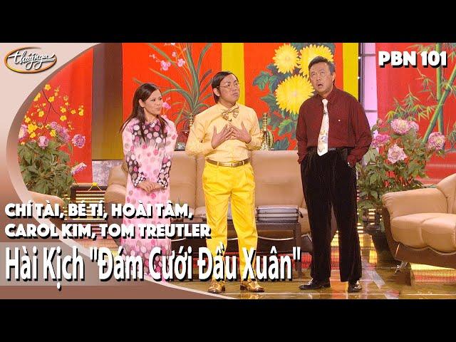 Hài Kịch "Đám Cưới Đầu Xuân" | PBN 101 | Chí Tài, Bé Tí, Hoài Tâm, Carol Kim, Tom Treutler