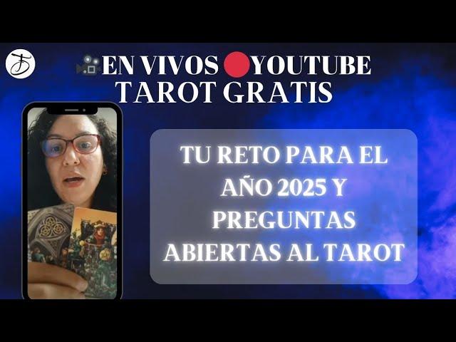 TU RETO PARA EL 2025 Y PREGUNTAS ABIERTAS AL TAROT EN VIVO#envivo