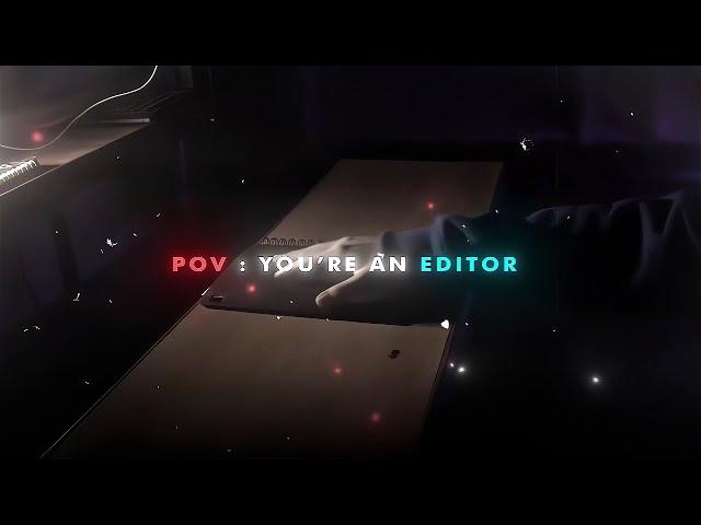 POV : You're An Editor