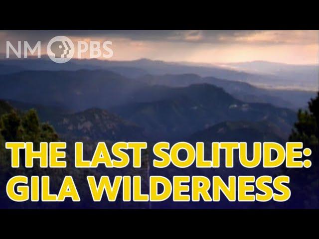 The Last Solitude: Gila Wilderness |  ¡COLORES! NMPBS