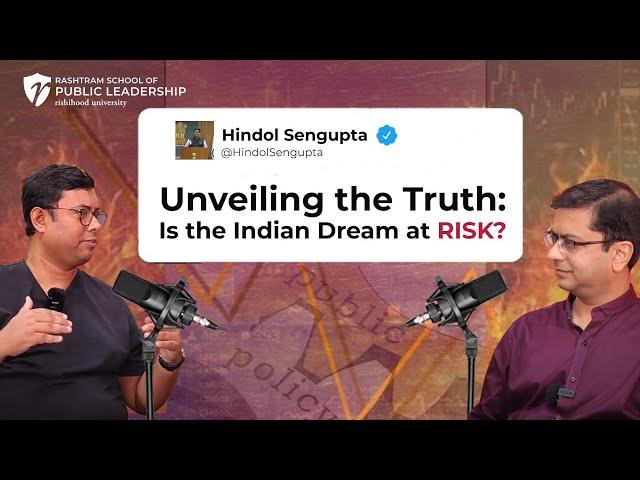 Unveiling the Truth: Is the Indian Dream at Risk? | Prof. (Dr.) Hindol Sengupta | Rashtram Podcast