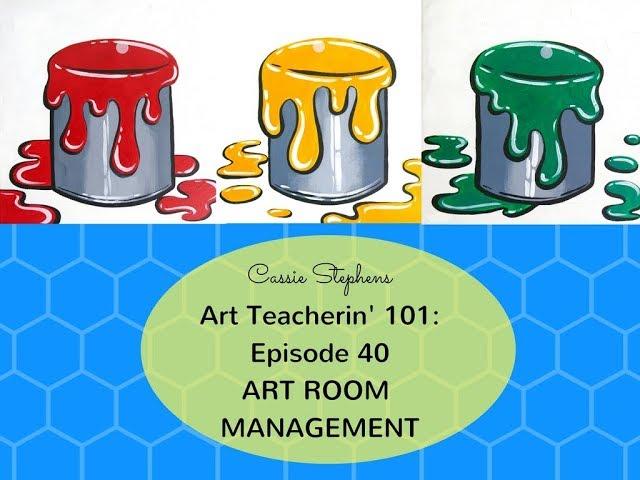Art Teacherin' 101, Episode 40: ART ROOM MANAGEMENT
