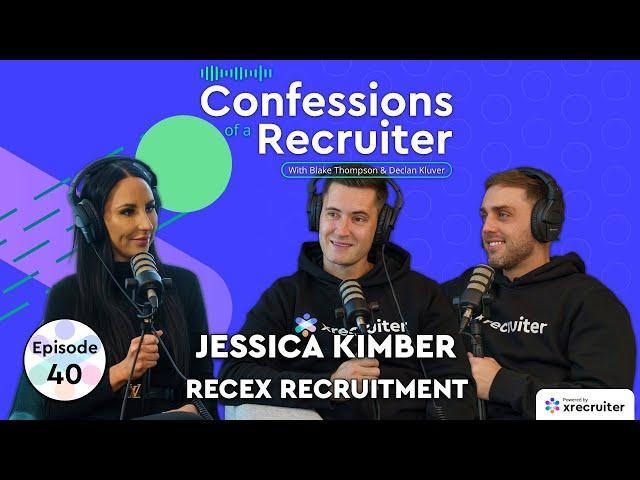 Jessica Kimber (RecEx) Teen Prodigy to Recruitment Trailblazer | Confessions of a Recruiter #40