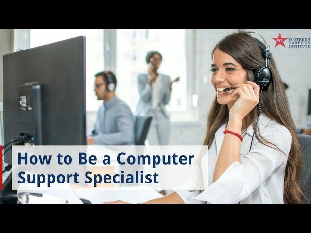 How to Be a Computer Support Specialist