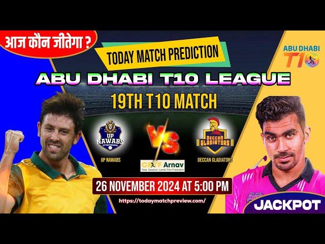 Up Nawabs vs Deccan Gladiators  19th T10 Cricket Match Prediction Abu Dhabi T10 League UPN vs DEG