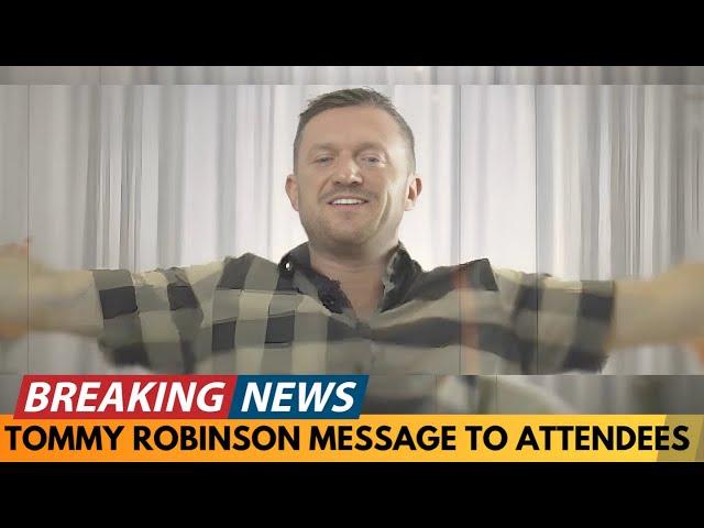 BREAKING NEWS: TOMMY ROBINSON'S FINAL MESSAGE TO THOSE WHO ATTENDED TODAYS PROTEST