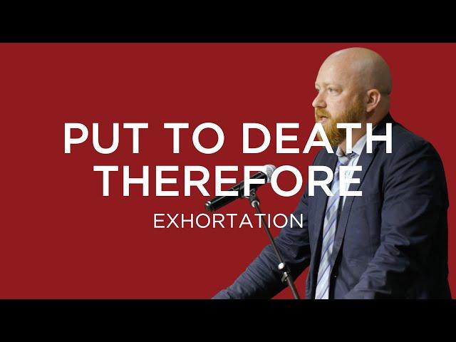 Put to Death Therefore | Toby Sumpter (Exhortation – King's Cross)