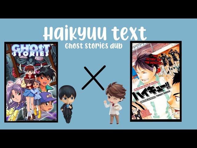 Haikyuu x Ghost stories dub ︎ Haikyuu texts  No part 2