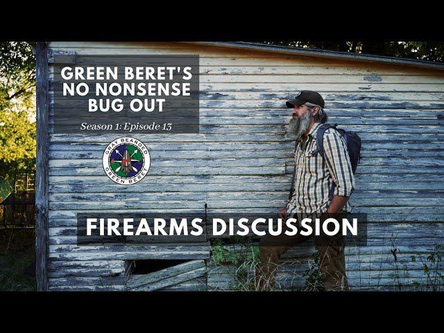 Firearms Discussion: S1E13 Green Berets No Nonsense Bug Out| Gray Bearded Green Beret