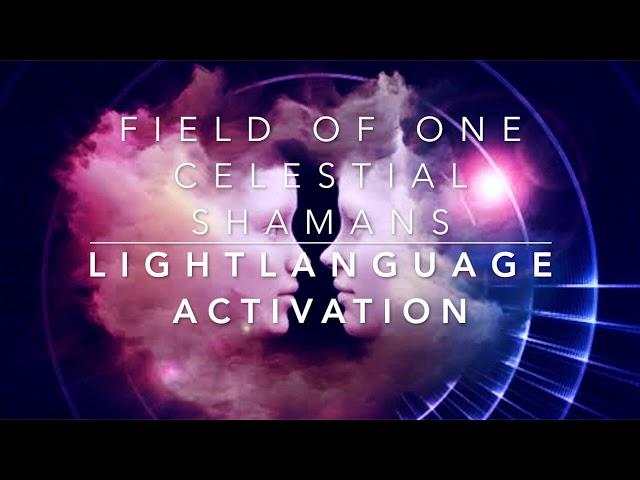 Light Language Activation - Field of ONE - Celestial Shamans fem/masc