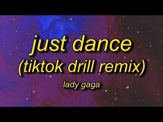 Lady Gaga - Just Dance (TikTok Drill Remix) Lyrics | lady gaga on a drill beat by Dixon95