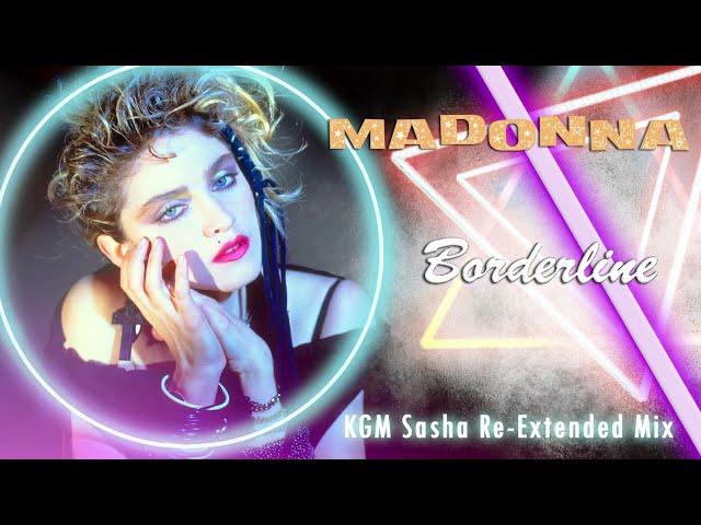 Madonna - Borderline (KGM Sasha Re-Extended Mix) from Multitracks