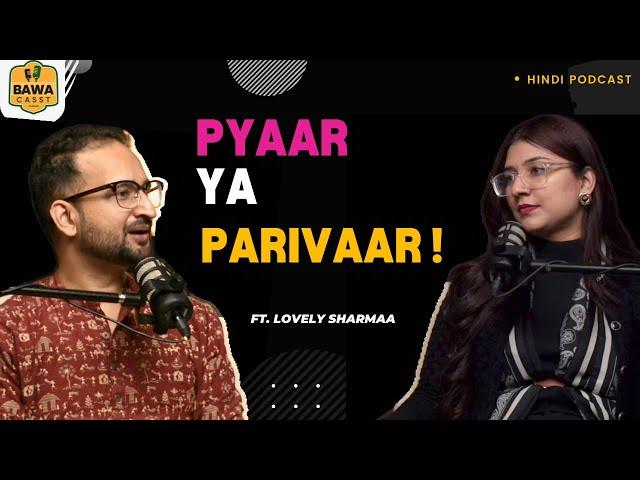 #podcast #lovelysharma #india PYAAR YA PARIVAAR ? | Teaser | @lovelysharmaofficial   @bawacasst