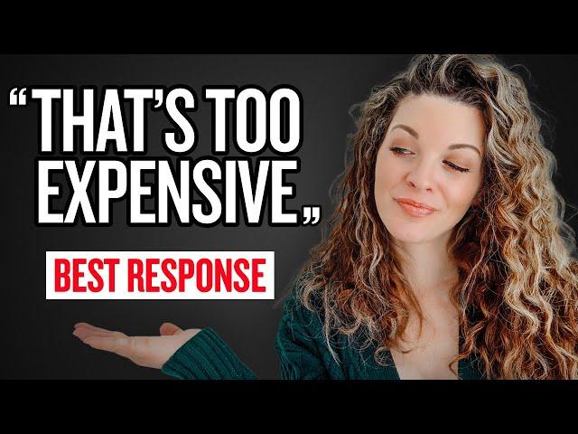 BEST response to “IT’S TOO EXPENSIVE” for course creators (WITHOUT NEGOTIATING)