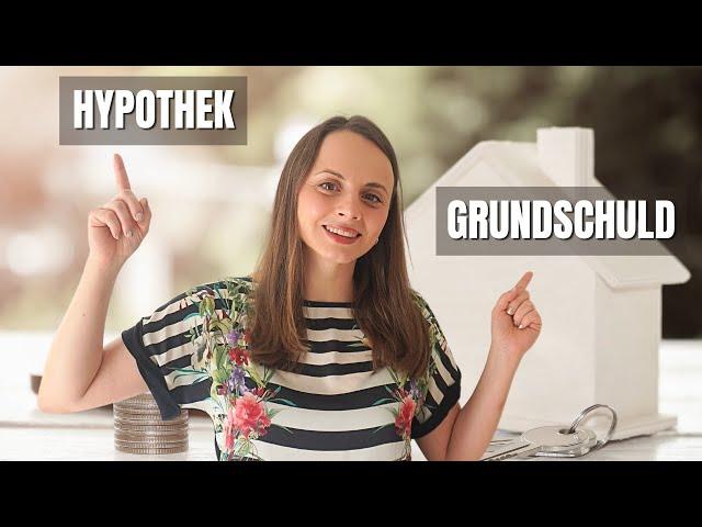 Hauskauf: Hypothek und Grundschuld verstehen