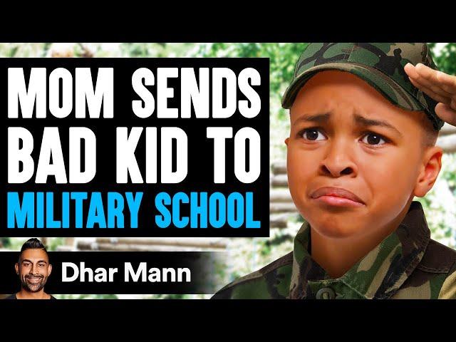 Mom Sends BAD KID To MILITARY SCHOOL, What Happens Is Shocking | Dhar Mann