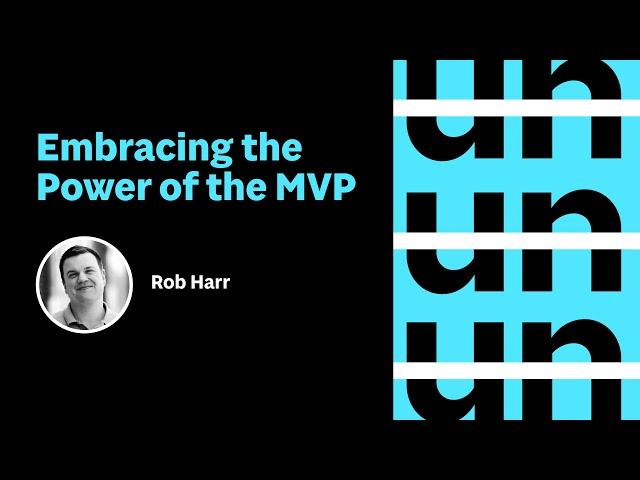 UnConference: Embracing the Power the of the MVP