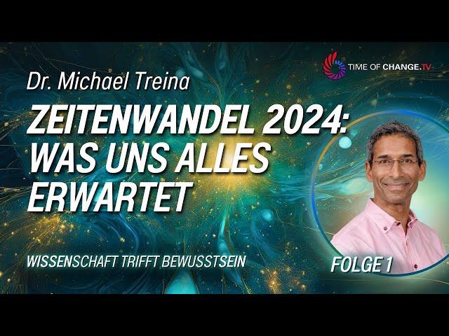 Wissenschaft trifft Bewusstsein I Folge 1 I Zeitenwandel 2024: Was uns alles erwartet.