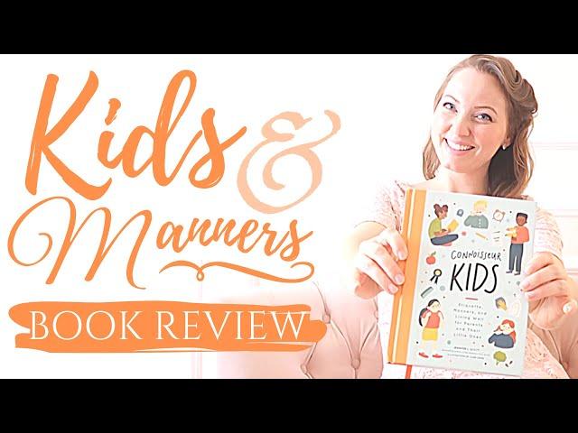 HOW TO TEACH KIDS MANNERS | CONNOISSEUR KIDS BY JENNIFER L. SCOTT