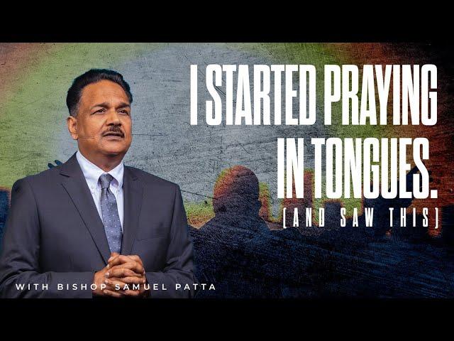 I started praying in tongues, and saw this. | Bishop Samuel Patta