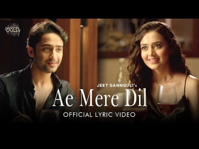 Ae Mere Dil - Lyric Video | Jeet Gannguli, Abhay Jodhpurkar | Shaheer Sheikh,Tejasswi Prakash|ManojM