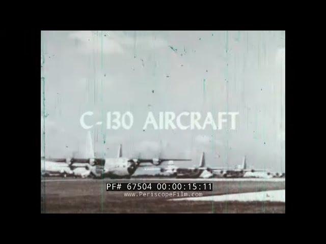 “ C-130 AIRCRAFT ” 1966 U.S. AIR FORCE C-130 HERCULES CARGO AIRCRAFT ORIENTATION FILM 67504