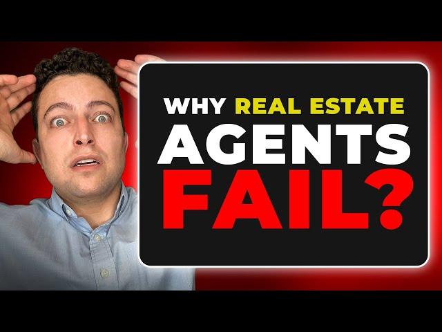 Why Real Estate Agents Fail....(And How You Can Succeed!)