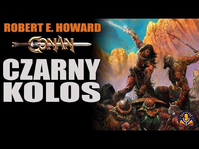 Robert E. Howard - Czarny kolos [AUDIOBOOK PL]