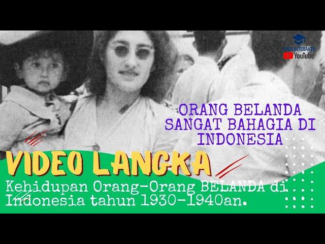 POTRET KEHIDUPAN ORANG BELANDA DI INDONESIA YANG PENUH KEBAHAGIAAN DAN CANDA TAWA TAHUN 1930 -1940an