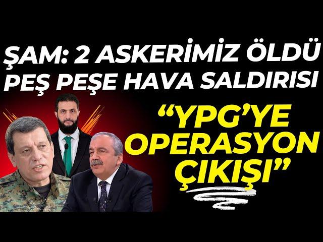 Şam Duyurdu: 2 Askerimiz... YPG'ye karşı operasyon çıkışı