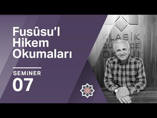 Ekrem Demirli, Fusûsu’l-Hikem Okumaları, 7.Seminer