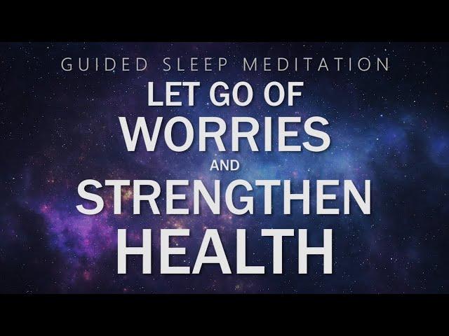 Guided Meditation for Sleep Relaxation | Let Go of Worries & Strengthen Health