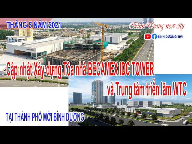 Cập nhật Xây dựng Tòa nhà BECAMEX IDC TOWER và Trung tâm triển lãm WTC II BINH DUONG NEW CITY