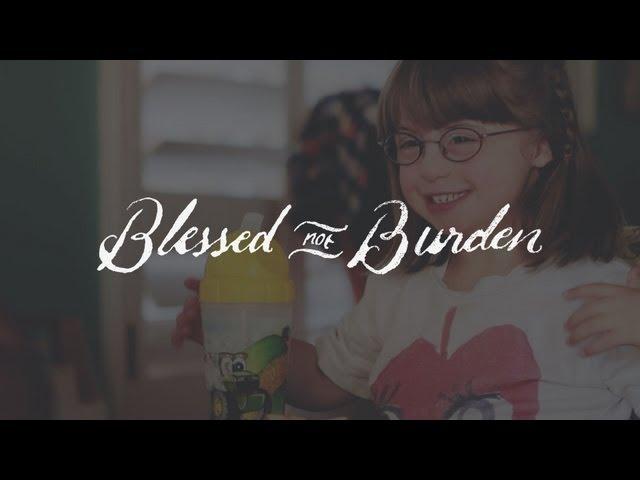 Blessed Not Burden