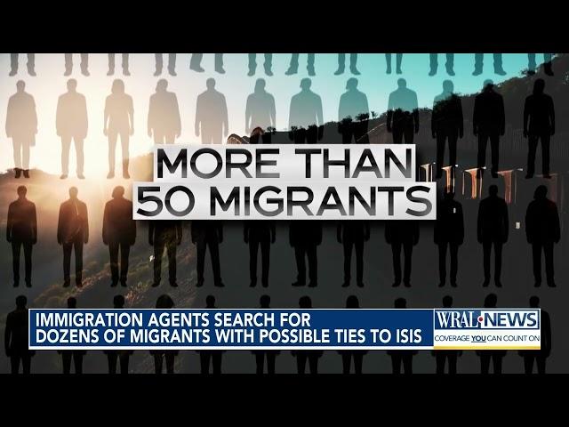 Immigration Agents search for dozens of migrants with possible ties to ISIS