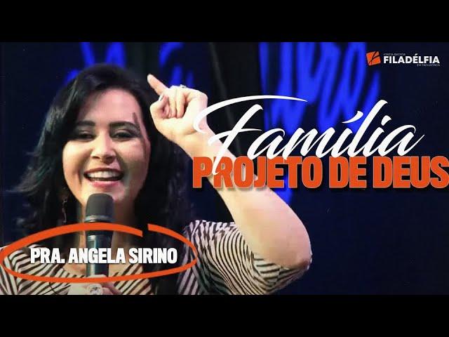 Pra. Ângela Sirino - Família: Projeto de Deus