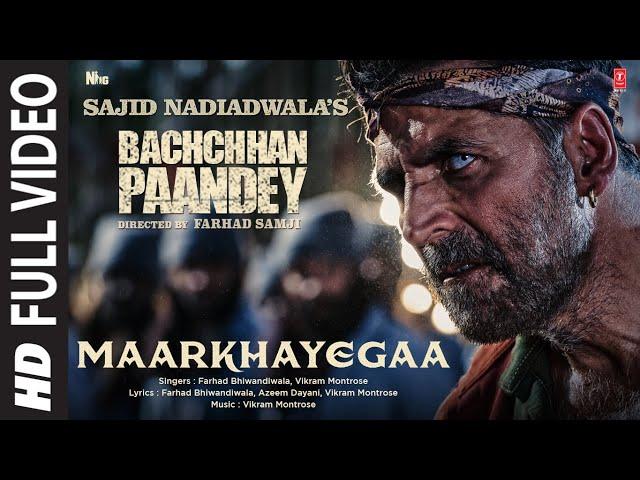 MaarKhayegaa (Full Video) Bachchhan Paandey | Akshay, Kriti, Jacqueline, Arshad, Vikram, Sajid N