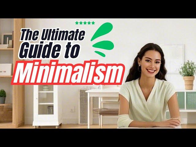 The Ultimate Guide to Minimalism (Beginner’s Guide) #MindfulSimplicity