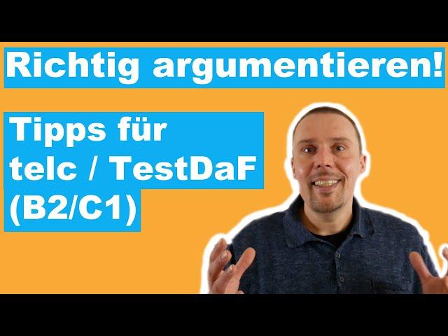 Richtig argumentieren in der Deutschprüfung -  Tipps für den schriftlichen Ausdruck in telc/TestDaF