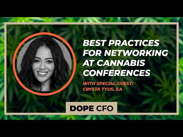 Best Practices for Networking at Cannabis Conferences featuring Crysta Tyus, EA | Ep 86