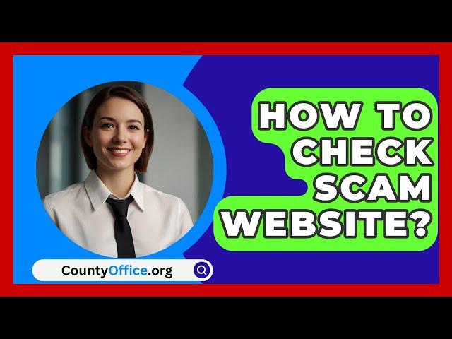 How To Check Scam Website? - CountyOffice.org