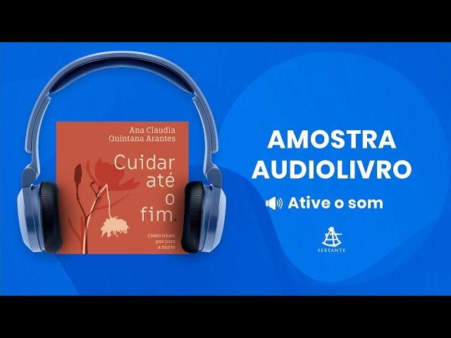 Cuidar até o fim - Amostra - Editora Sextante (Audiolivro)